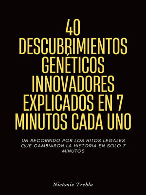cover image of 40 Descubrimientos Genéticos Innovadores Explicados en 7 Minutos Cada Uno
